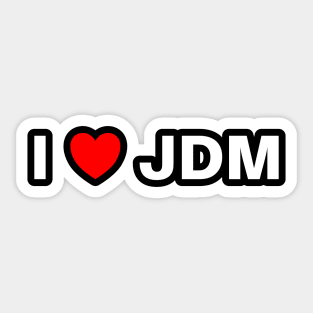 I Love JDM Sticker